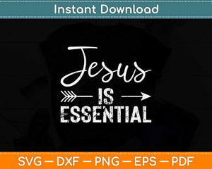 Jesus Is Essential Christian Faith Religious Pastor Svg Png Dxf Digital Cutting File