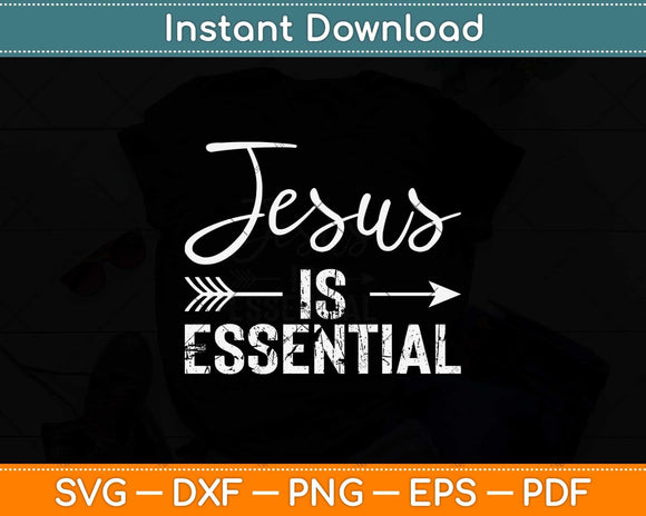 Jesus Is Essential Christian Faith Religious Pastor Svg Png Dxf Digital Cutting File