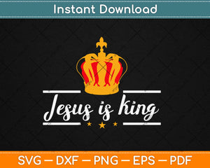 Jesus Is King - Christian Jesus Svg Design Cricut Printable Cutting Files