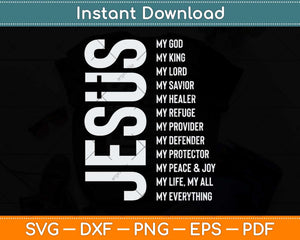 Jesus is My Everything My God My Lord My Savior Christian Svg Design File
