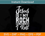 Jesus Is My Rock And That's How I Roll Christian Svg Png Dxf Digital Cutting File