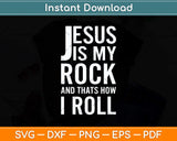 Jesus Is My Rock and That's How I Roll Svg Png Dxf Digital Cutting File