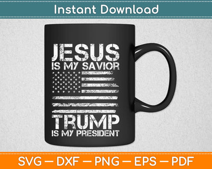 Jesus Is My Savior Trump Is My President Svg Design Cricut Printable Cutting Files