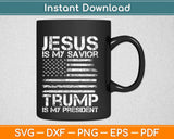 Jesus Is My Savior Trump Is My President Svg Design Cricut Printable Cutting Files