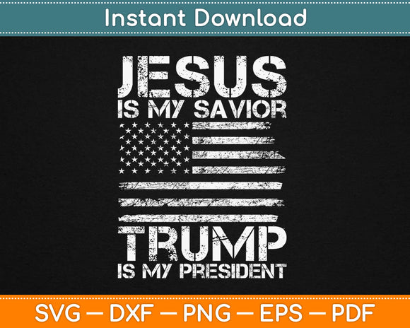 Jesus Is My Savior Trump Is My President Svg Design Cricut Printable Cutting Files