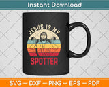 Jesus Is My Spotter Funny Christian Weightlifting Gym Svg Png Dxf Digital Cutting File