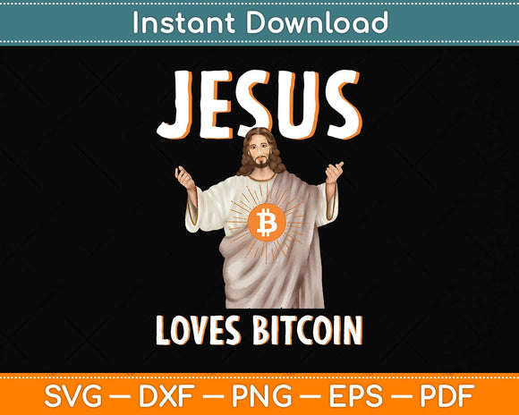 Jesus Loves Bitcoin - Crypto BTC Trader Bitcoin Investor Svg Png Dxf Digital Cutting File