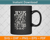 Jesus Loves Me And My Tattoos Tattooed Christian Svg Png Dxf Digital Cutting File