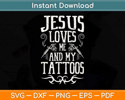 Jesus Loves Me And My Tattoos Tattooed Christian Svg Png Dxf Digital Cutting File
