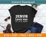 Jesus Loves You But I'm His Favorite Funny Christian Svg Png Dxf Digital Cutting File