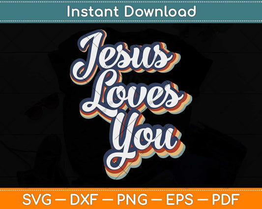 Jesus Loves You Retro Vintage Style Graphic Design Svg Png Dxf Digital Cutting File