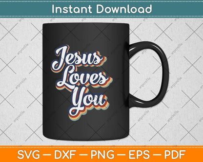 Jesus Loves You Retro Vintage Style Graphic Design Svg Png Dxf Digital Cutting File