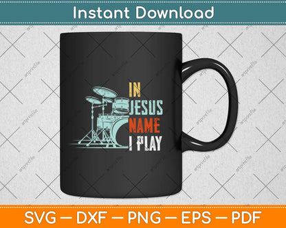 Jesus Name I Play Drums God Drumming Music Christian Drummer Svg Png Cutting File