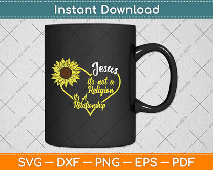 Jesus Not A Religion Funny Sunflower Christian Believer Svg Png Dxf Digital Cutting File