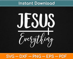 Jesus over Everything Svg Design Cricut Printable Cutting Files