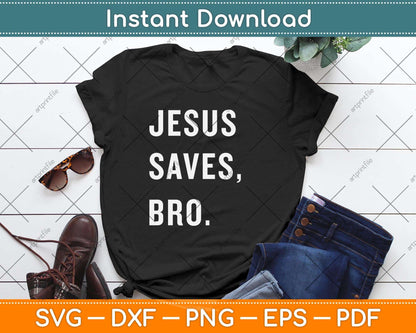 Jesus Saves Bro Humorous and Funny Svg Png Dxf Digital Cutting File