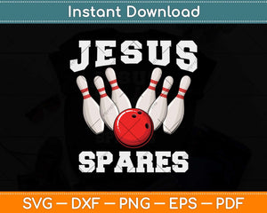 Jesus Spares Funny Christian Bowling Svg Png Dxf Digital Cutting File