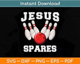 Jesus Spares Funny Christian Bowling Svg Png Dxf Digital Cutting File