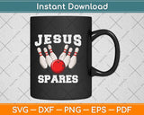Jesus Spares Funny Christian Bowling Svg Png Dxf Digital Cutting File