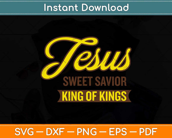 Jesus Sweet Savior King of Kings Christian Faith Svg Png Dxf Digital Cutting File