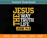 Jesus The Way Truth Life John 146 Christian Bible Verse Svg Png Dxf Cutting File