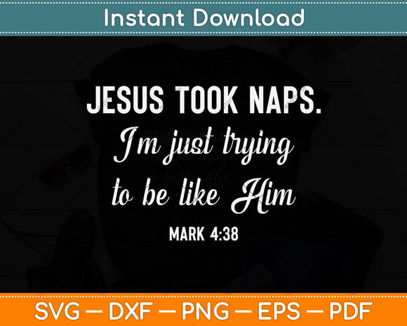 Jesus Took Naps Gift Mark 438 Christian Funny Faith Svg Png Dxf Digital Cutting File