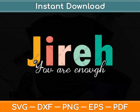Jireh You Are Enough More Than Enough Forever Christian Svg Png Dxf Cutting File