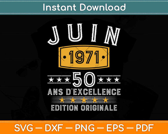 Juin 1971 Vintage 50 Anos D’excellence Edicion Originale Svg Png Dxf File