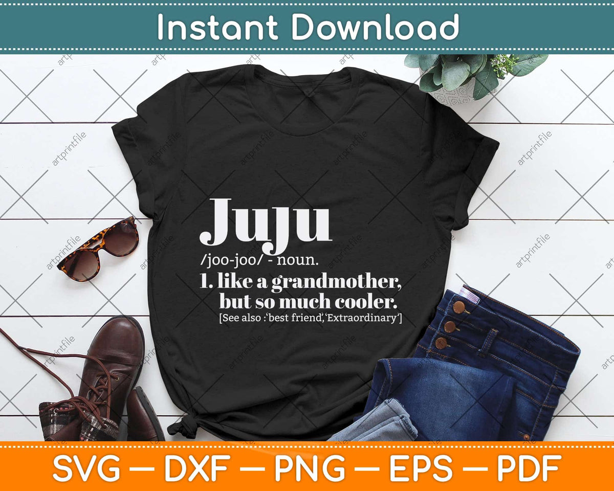 Juju Like Grandmother but So Much Cooler Svg Png Dxf Digital Cutting File