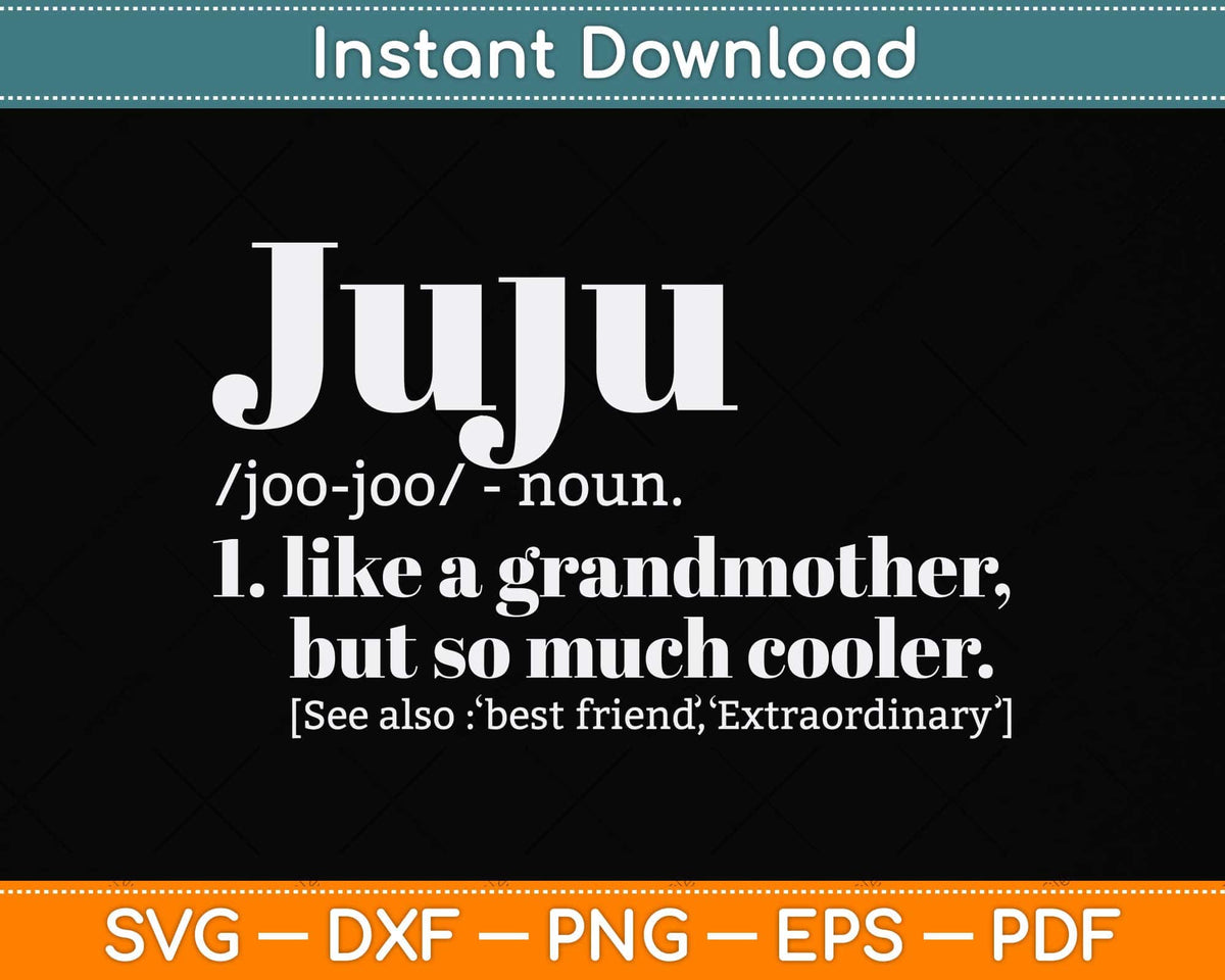 Juju Like Grandmother but So Much Cooler Svg Png Dxf Digital Cutting File