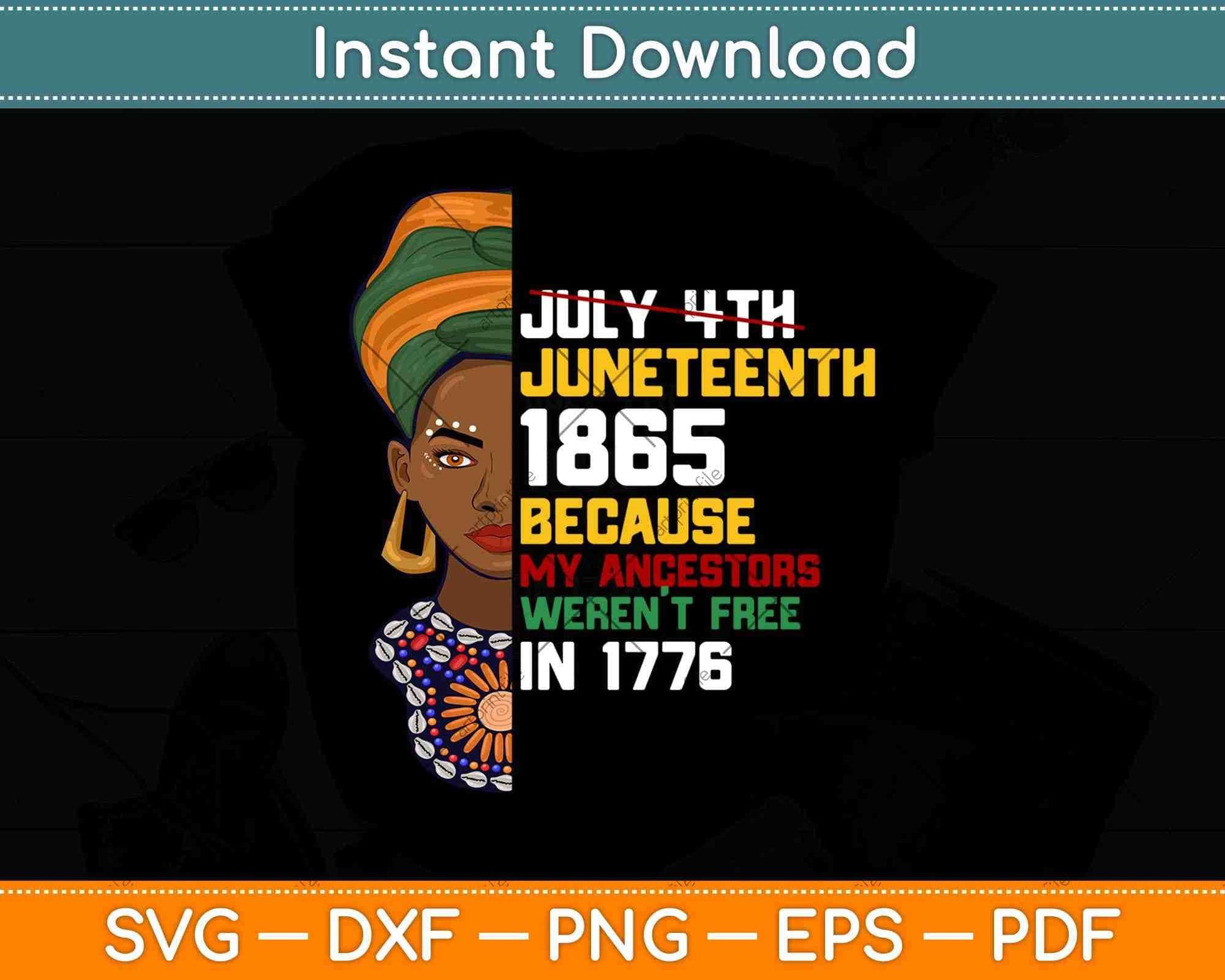 July 4th Juneteenth 1865 Because My Ancestors Weren’t Free In 1776 Svg File