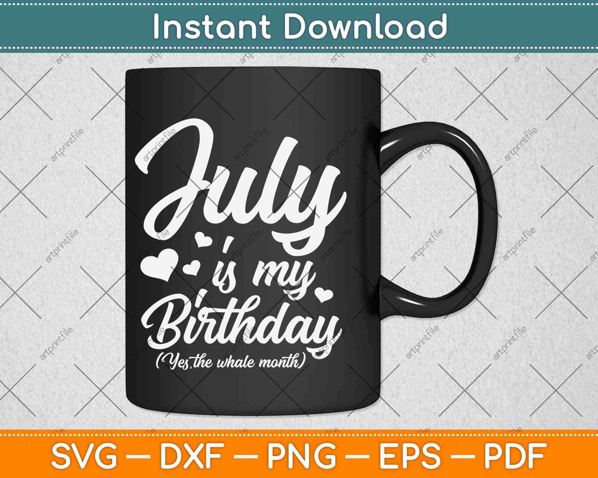 July Is My Birthday Svg Png Dxf Digital Cutting File