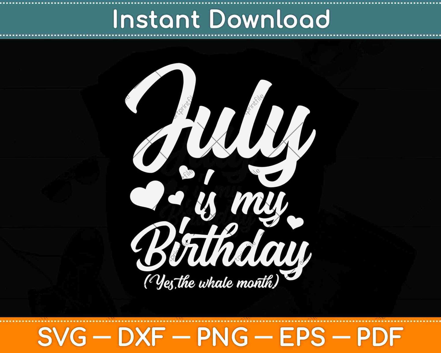 July Is My Birthday Svg Png Dxf Digital Cutting File