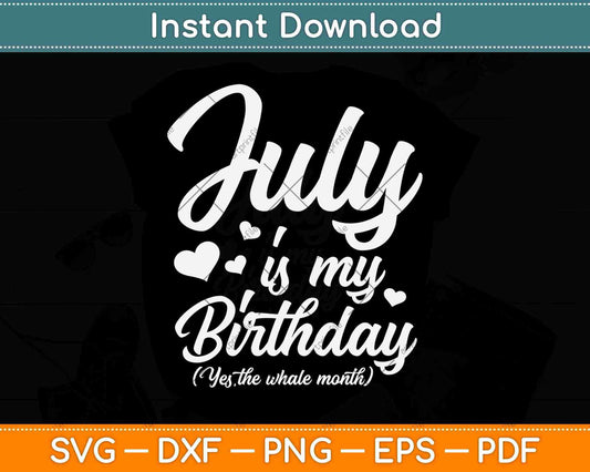 July Is My Birthday Svg Png Dxf Digital Cutting File