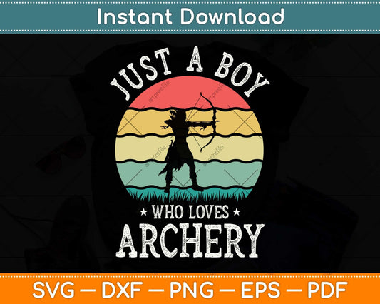 Just A Boy Who Loves Archery Svg Png Dxf Digital Cutting File