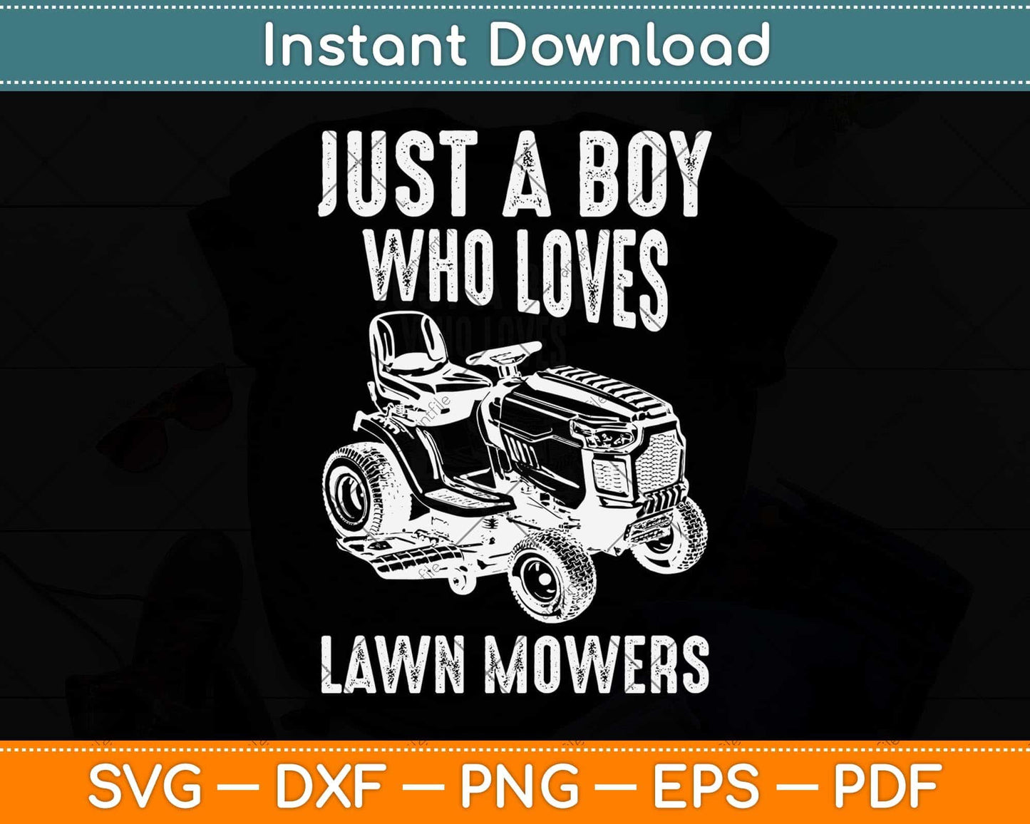 Just A Boy Who Loves Lawn Mowing Funny Svg Png Dxf Digital Cutting File