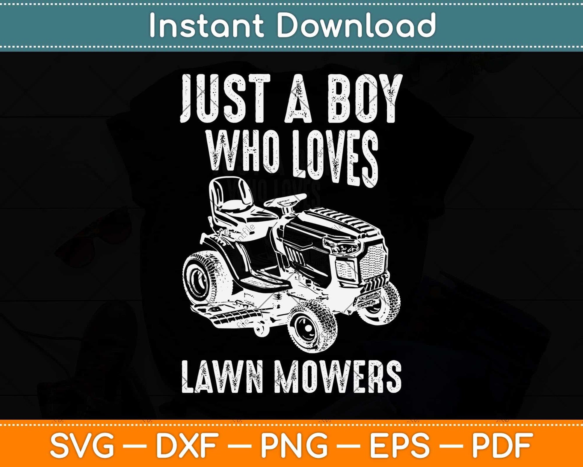 Just A Boy Who Loves Lawn Mowing Funny Svg Png Dxf Digital Cutting File