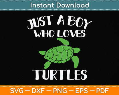 Just A Boy Who Loves Sea Turtles Ocean Animal Svg Png Dxf Digital Cutting File