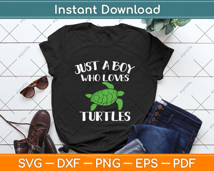 Just A Boy Who Loves Sea Turtles Ocean Animal Svg Png Dxf Digital Cutting File