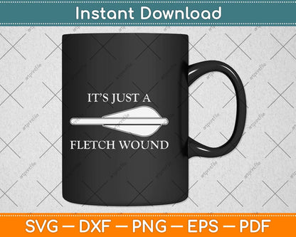 Just a Flesh Wound Funny Archery Svg Png Dxf Digital Cutting File