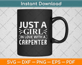 Just A Girl In Love With A Carpenter Svg Design Cricut Printable Cutting Files