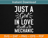 Just A Girl In Love With A Mechanic Svg Design Cricut Printable Cutting Files