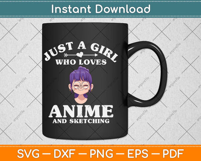 Just A Girl Who Loves Anime And Sketching Svg Png Dxf Digital Cutting File