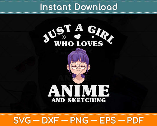 Just A Girl Who Loves Anime And Sketching Svg Png Dxf Digital Cutting File