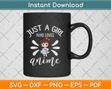 Just a Girl Who Loves Anime Svg Design Cricut Printable Cutting Files