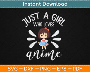 Just a Girl Who Loves Anime Svg Design Cricut Printable Cutting Files