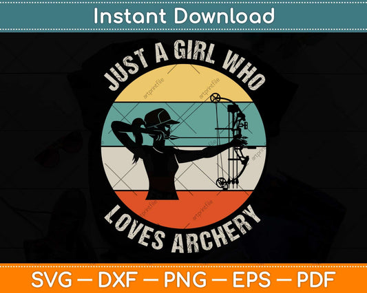 Just A Girl Who Loves Archery Svg Png Dxf Digital Cutting File
