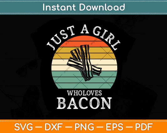 Just a Girl Who Loves Bacon Funny Keto Diet Svg Design Cricut Printable Cutting Files