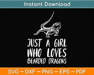 Just a Girl Who Loves Bearded Dragons Lizard Reptile Svg Png Dxf Digital Cutting File