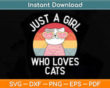 Just A Girl Who Loves Cats Cute Cat Lover Svg Png Dxf Digital Cutting File